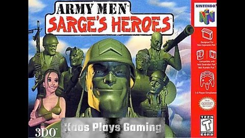 Let's Play Army Men: Sarge's Heroes (Nintendo 64) with Kaos Nova!