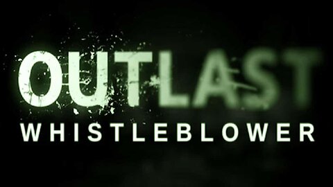 OUTLAST: Whistleblower 1080p/60fps Longplay Walkthrough No Commentary