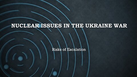 Nuclear Issues Related to the Ukraine War