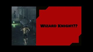 Dark Souls III: Wizard Knight??