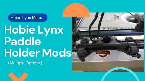 Hobie Lynx Paddle Holder Mods | Multiple Options