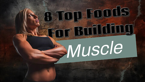 Top 8 foods for building muscle