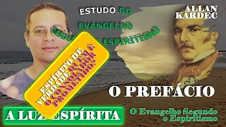 Estudo do Evangelho Segundo o Espiritismo #01 -Prefácio