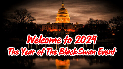 Welcome To 2024 The Year Of - The Black Swan Event - 3/30/24..