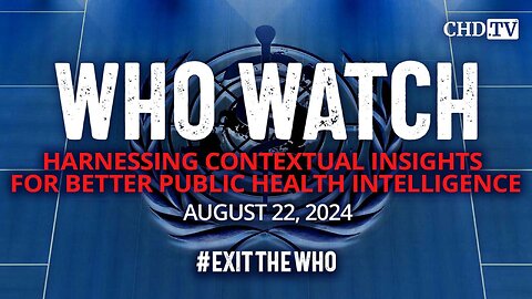 WHO WATCH: Harnessing Contextual Insights for Better Public Health Intelligence | Aug. 22