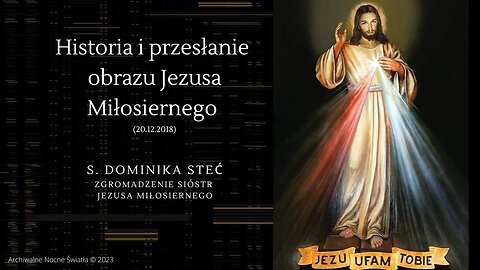 Historia i przesłanie obrazu Jezusa Miłosiernego (20.12.2018)