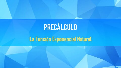 La Función Exponencial Natural