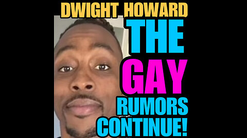 Dwight Howard Gay rumors continues