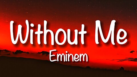 Eminem - Without Me (Lyrics)