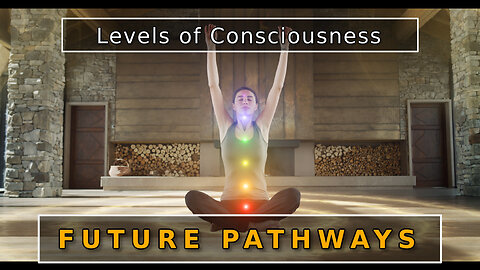 Levels of Consciousness - long