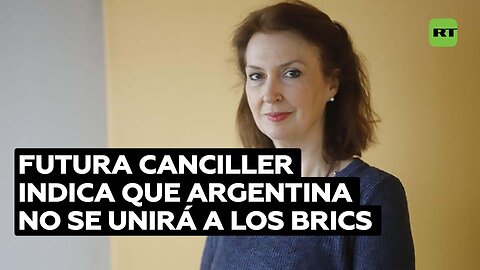 Canciller propuesta por Milei descarta que Argentina se sume a los BRICS