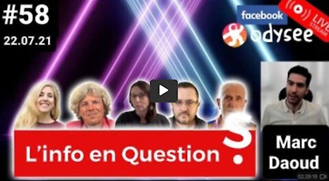 L'info en Questions #58 - Live du 22 juillet 2021 avec Marc Daoud du journal NEXUS