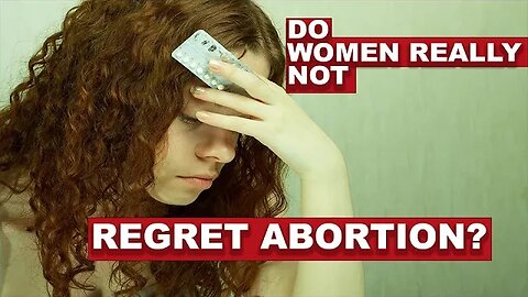 Do women really not regret abortion?