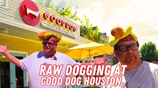 Raw Dogging at Good Dog Houston