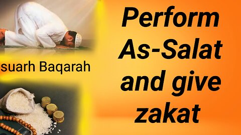 Perform As-Salat and give zakat