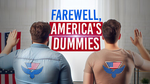 Farewell, America’s Dummies