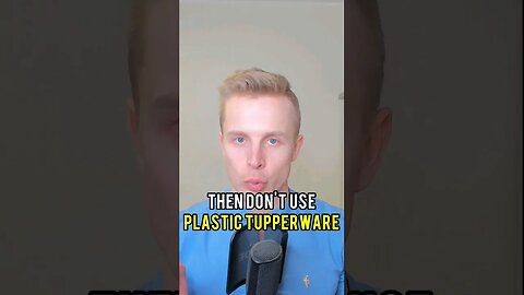 WARNING: Stop Using Tupperware