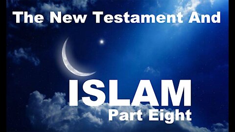 The Last Days Pt 112 - The NT & Islam Pt 8 - Is Muhammad in the Bible?