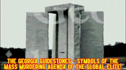 THE GEORGIA GUIDESTONES - SYMBOLS OF THE MASS MURDERING AGENDA OF THE GLOBAL ELITE!