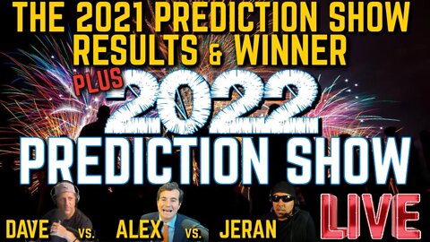 The 2022 Prediction Show! + The 2021 Prediction Results & Winner Announced - Dave v. Alex v. Jeran