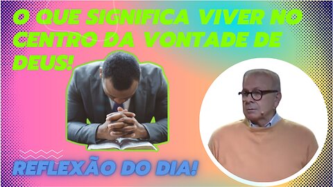 O QUE SIGNIFICA VIVER NO CENTRO DA VONTADE DE DEUS | Ricardo Gondim