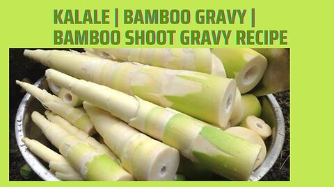 Kalale | Bamboo Gravy | Bamboo Shoot Gravy Recipe