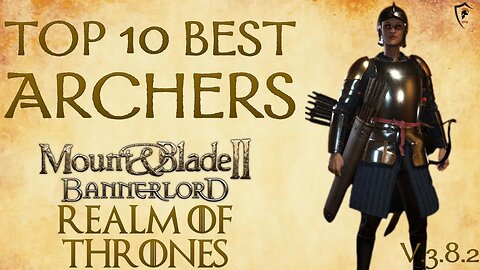 Realm of Thrones (Bannerlord) - Top 10 Best Archer Units