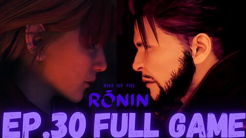 RISE OF RONIN Gameplay Walkthrough EP.30- The Future Plans FULL GAME