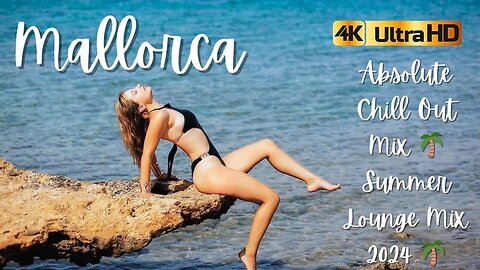 Mallorca Absolute Chill Out Mix 🌴 Summer Lounge Mix 2024 🌴