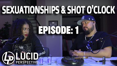 Sexuationships & Shot O'Clock | Ep. 1