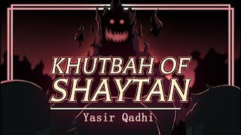 The Khutbah of Shaytan | Shaykh Yasir Qadhi (Full Episode)