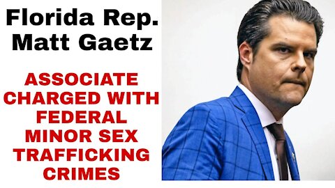 EXCLUSIVE! Rep. Matt Gaetz Associate CHARGED With FEDERAL Child Sex Trafficking Crimes!