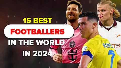 15 best footballers in the world in 2024