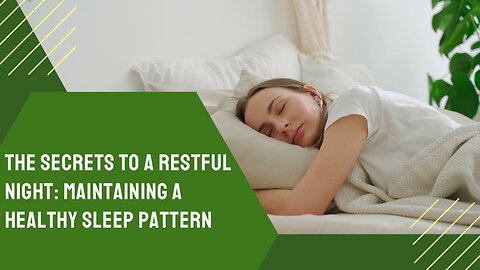 The secrets to a healthy sleep pattern