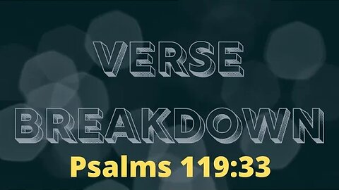 Psalms 119:33 - Verse Breakdown #225 | Ewaenruwa Nomaren