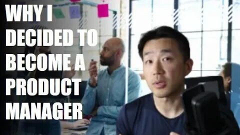 Why I Decided To Become a Product Manager