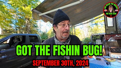 Got The Fishin Bug! - September 30th, 2024