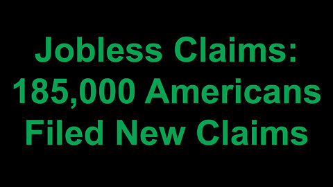 Jobless Claims Adds 185,000