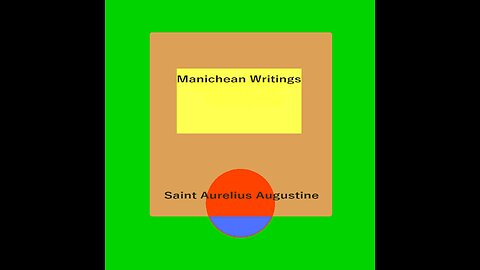 MANICHEAN WRITINGS 2 Against the Manicheans SAINT AURELIUS AUGUSTINE