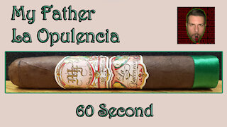 60 SECOND CIGAR REVIEW - My Father La Opulencia - Should I Smoke This