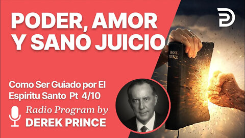 Como Ser Guiado por el Espiritu Santo Pt 4 de 10 - Poder, Amor y Sano Juicio - Derek Prince