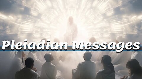 2023 Finale Activation pt. 2 - Pleiadian Messages -Todd Bryson