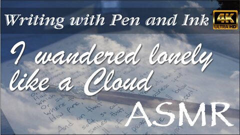 ASMR Relaxing Writing with pen and Ink | I wandered lonely as a Cloud