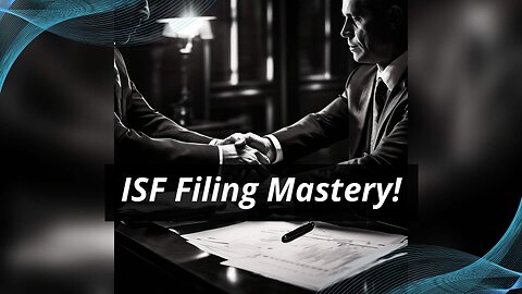 Streamline Your ISF Filing Process: 5 Strategies for Maximum Efficiency