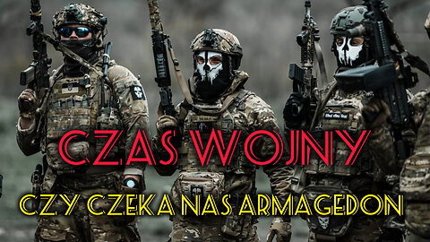 CZAS WOJNY - Czy czeka nas ARMAGEDON