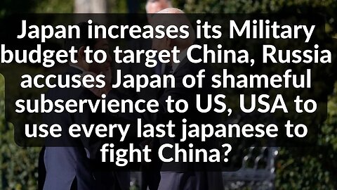 Japan increases its Military spending to target China, USA to use every last Japanese to fight China