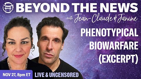 ☣️ PHENOTYPICAL BIOWARFARE (EXCERPT) with Janine and Jean-Claude