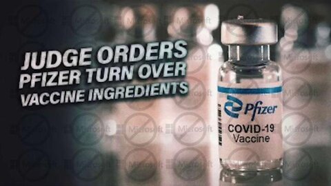 JUDGE ORDERS PFIZER TO TURN OVER VACCINE INGREDIENTS WITHIN 48 HOURS