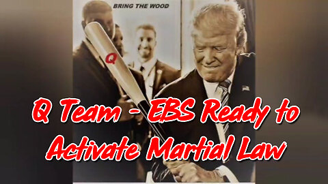 Q Team - EBS Ready to Activate Martial Law