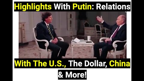 Highlights With Putin: Relations with the U.S., The Dollar, China & More!